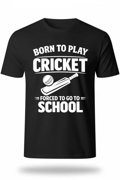 Born To Play Cricket Forced to go School Funny Cricket Lover T-shirt